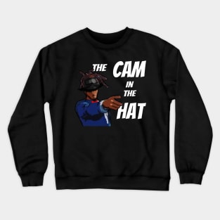 The Cam in the Hat shirt Crewneck Sweatshirt